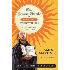 Jesuit Guide to (Almost) Everything PB -- James Martin